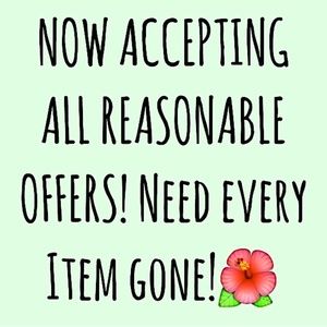 NOW ACCEPTING ALL REASONABLE OFFERS!